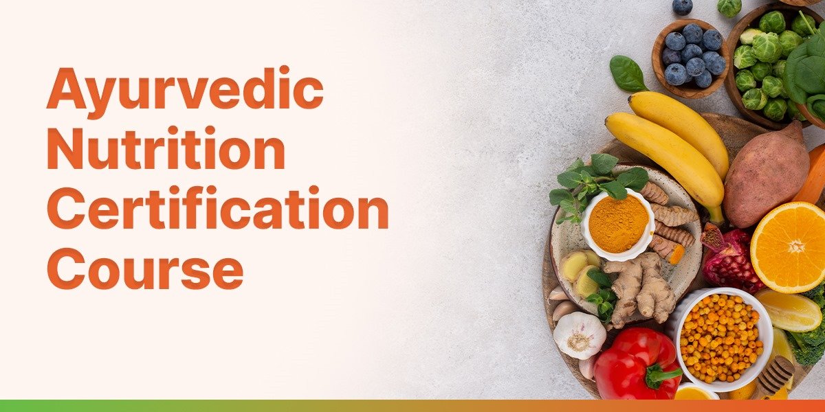 Ayurvedic Nutrition Certification Course